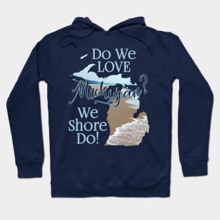 Do We Love Michigan? Shore Do! | Cherie's Art(c02021 Hoodie